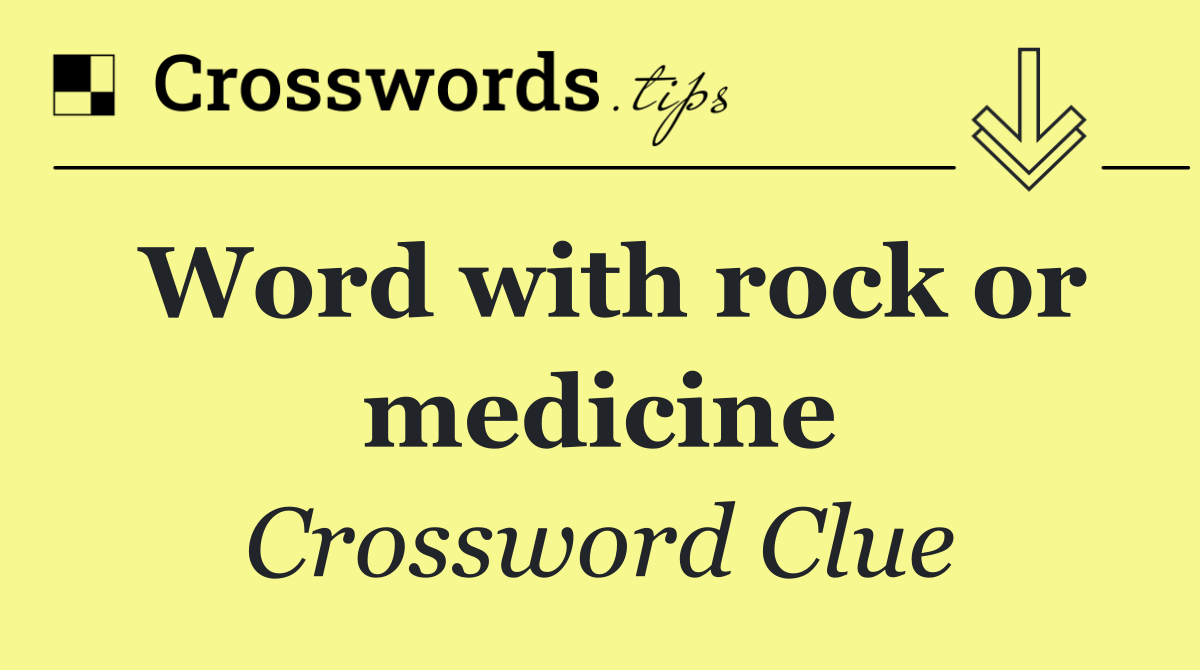 Word with rock or medicine