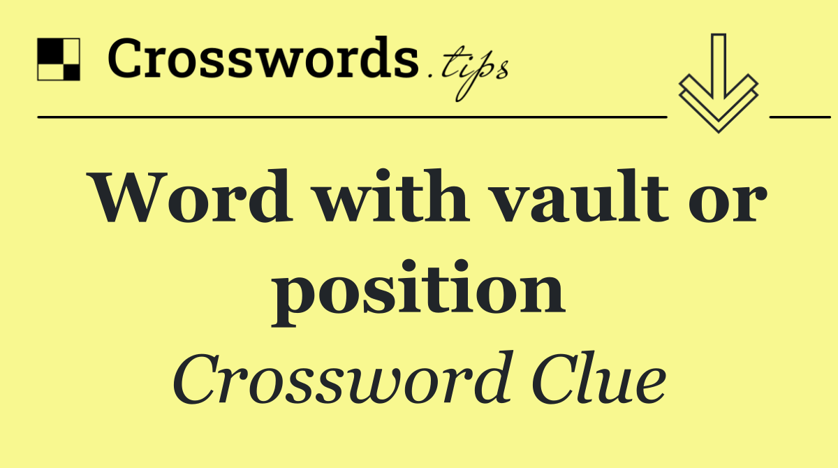 Word with vault or position