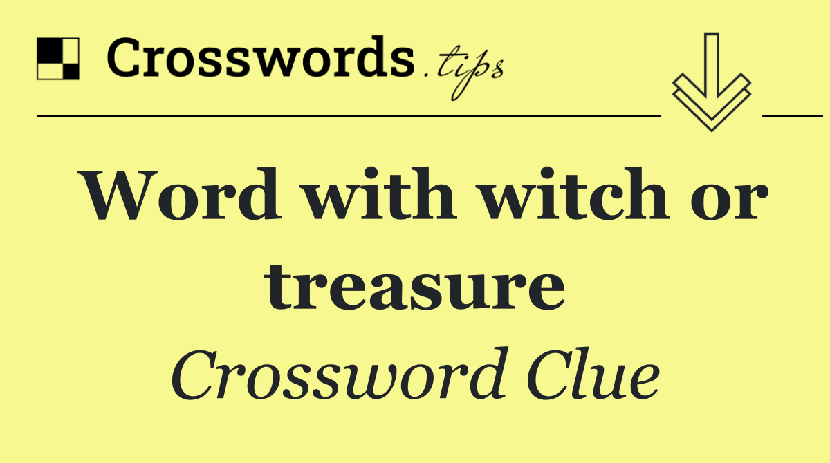 Word with witch or treasure