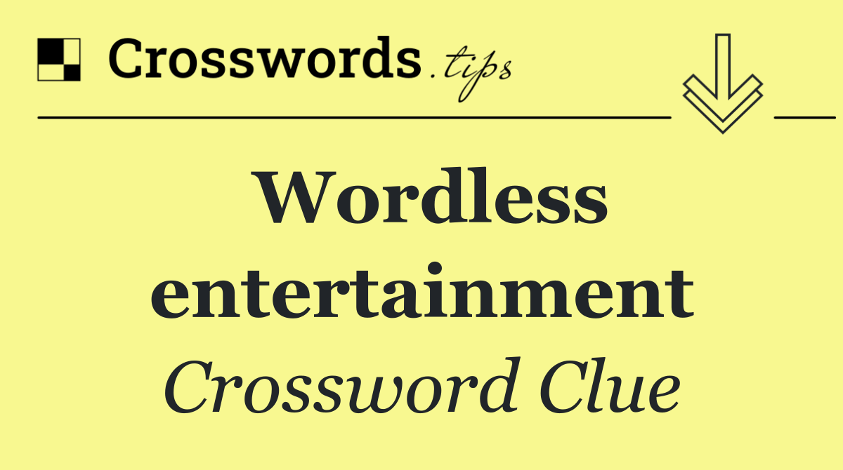 Wordless entertainment