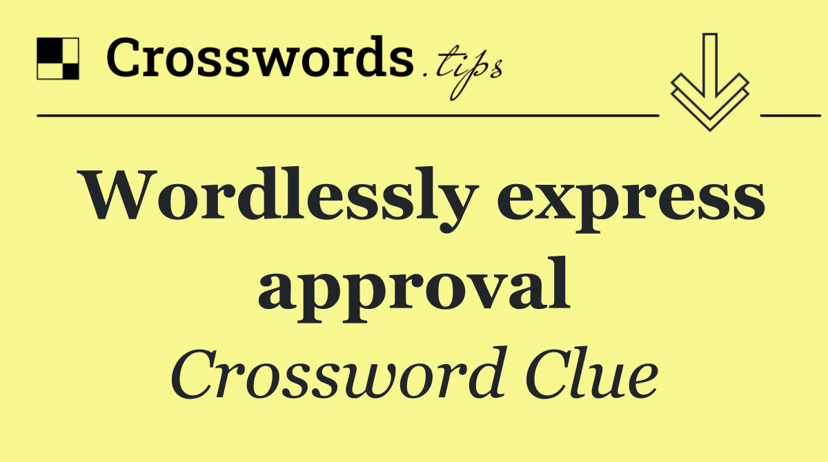 Wordlessly express approval