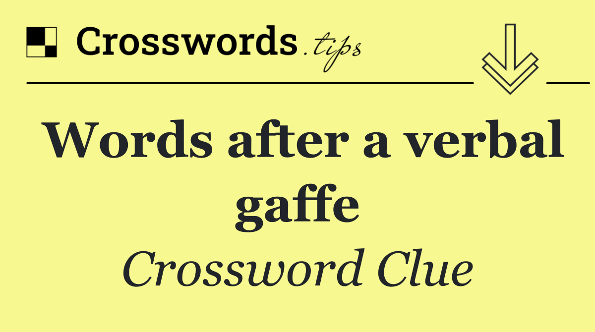 Words after a verbal gaffe