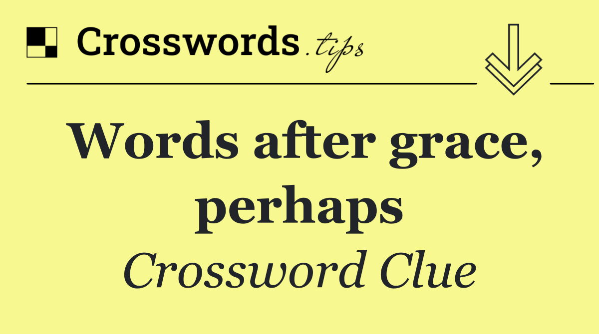 Words after grace, perhaps