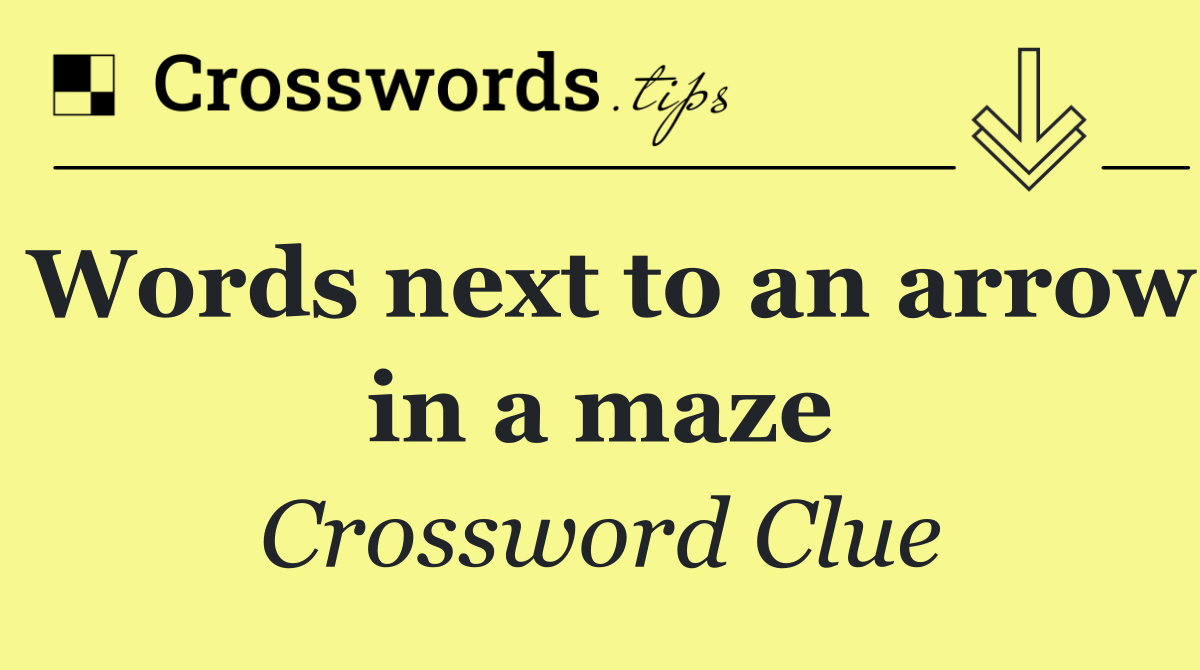 Words next to an arrow in a maze