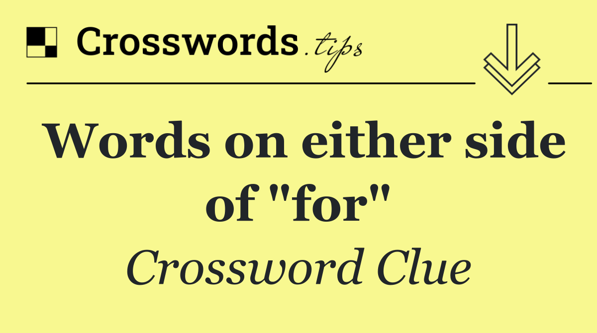 Words on either side of "for"