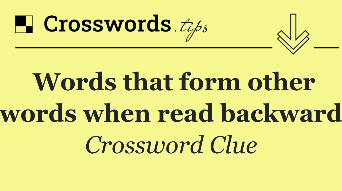 Words that form other words when read backward