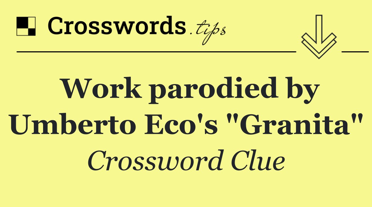 Work parodied by Umberto Eco's "Granita"