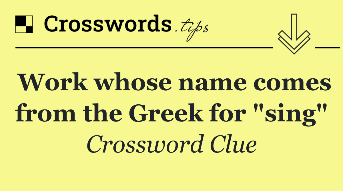 Work whose name comes from the Greek for "sing"
