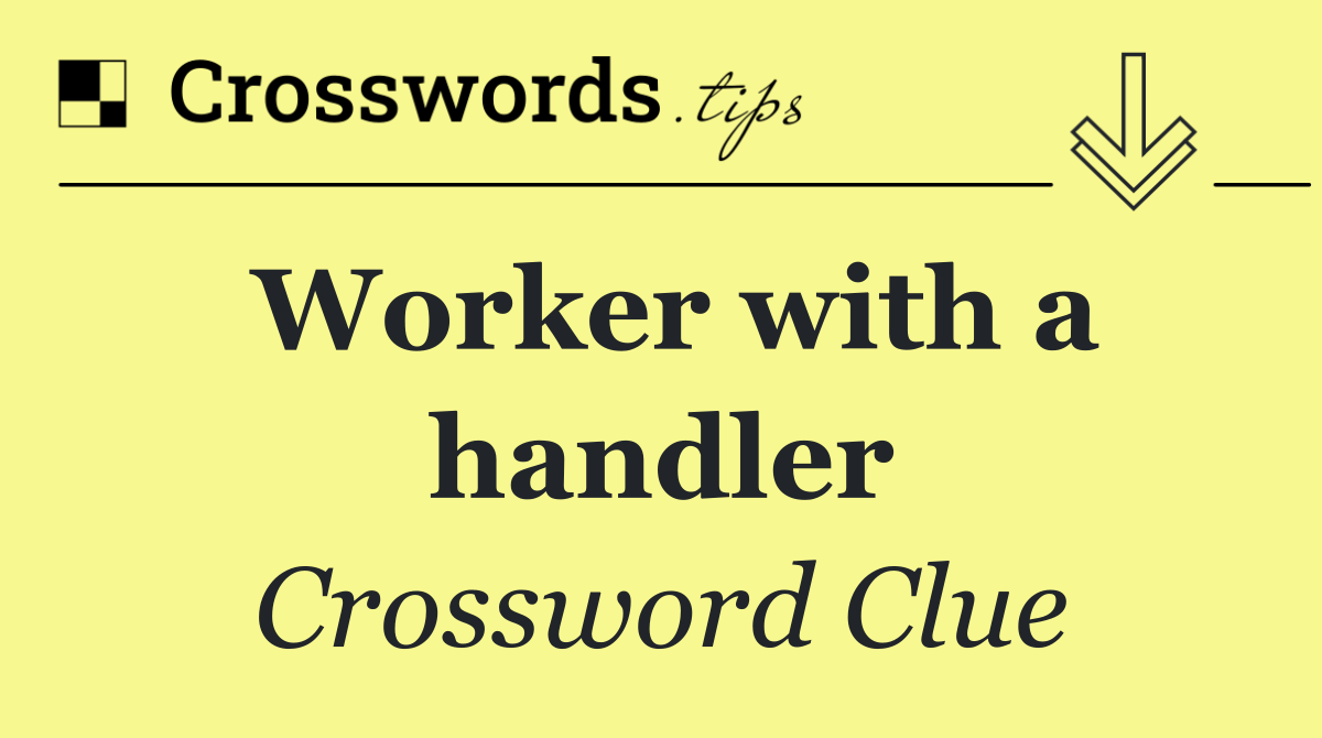 Worker with a handler