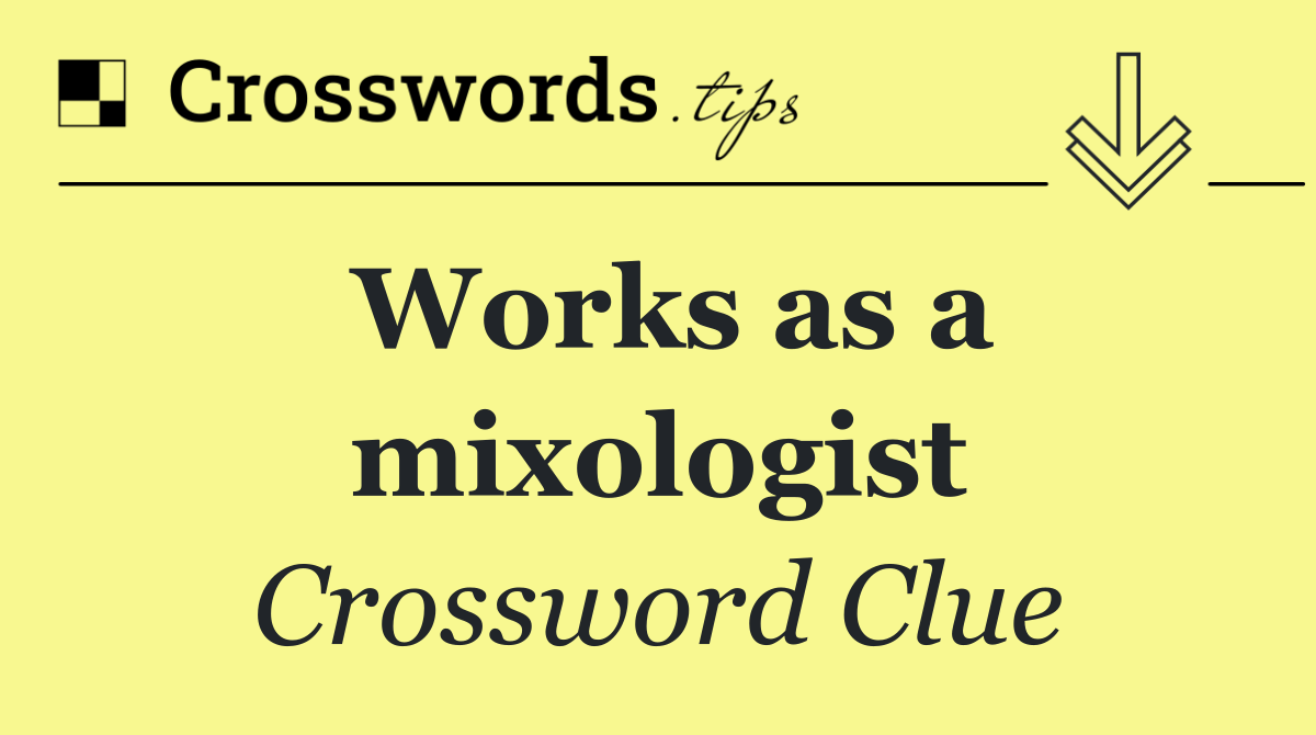 Works as a mixologist