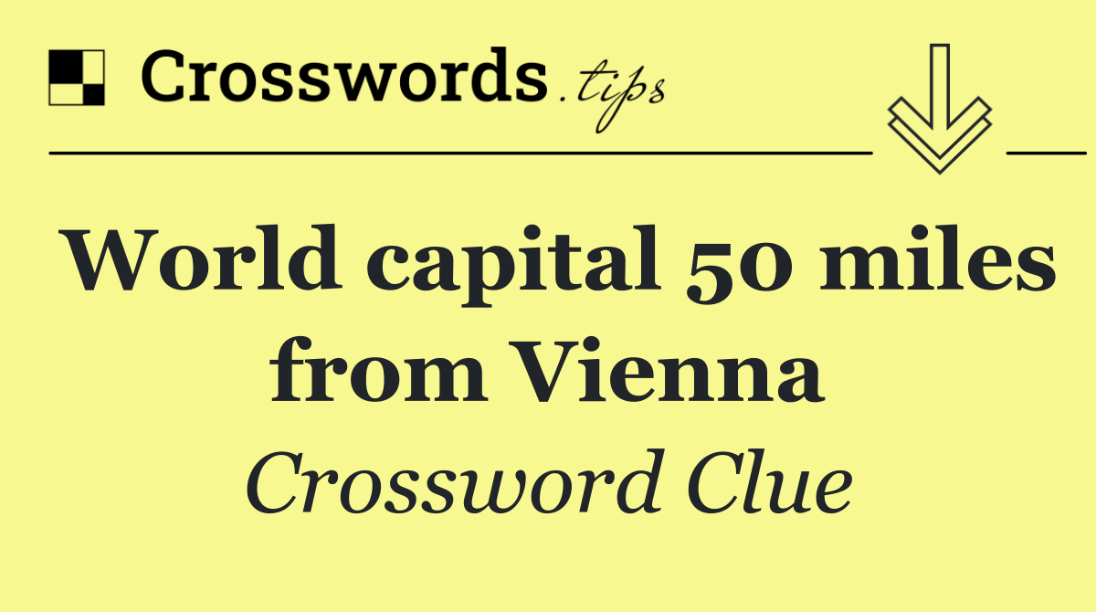 World capital 50 miles from Vienna
