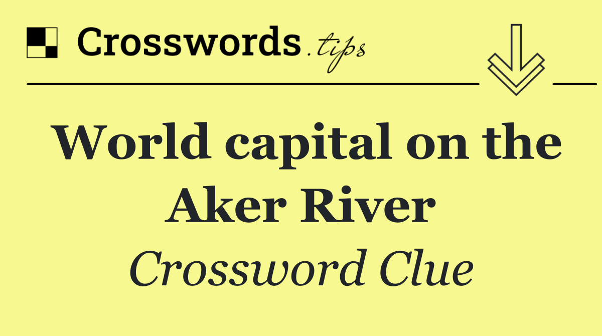 World capital on the Aker River