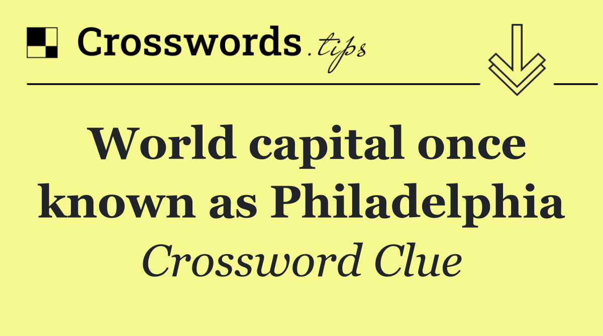 World capital once known as Philadelphia