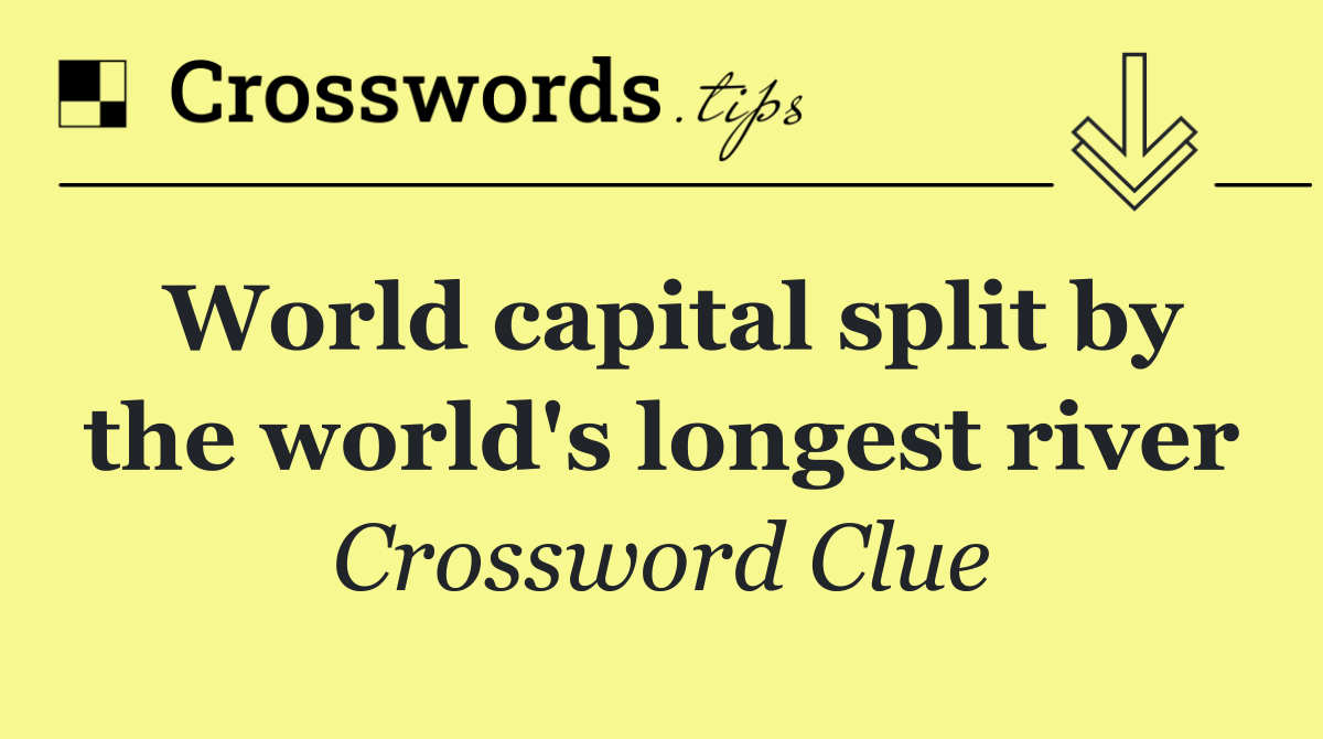World capital split by the world's longest river
