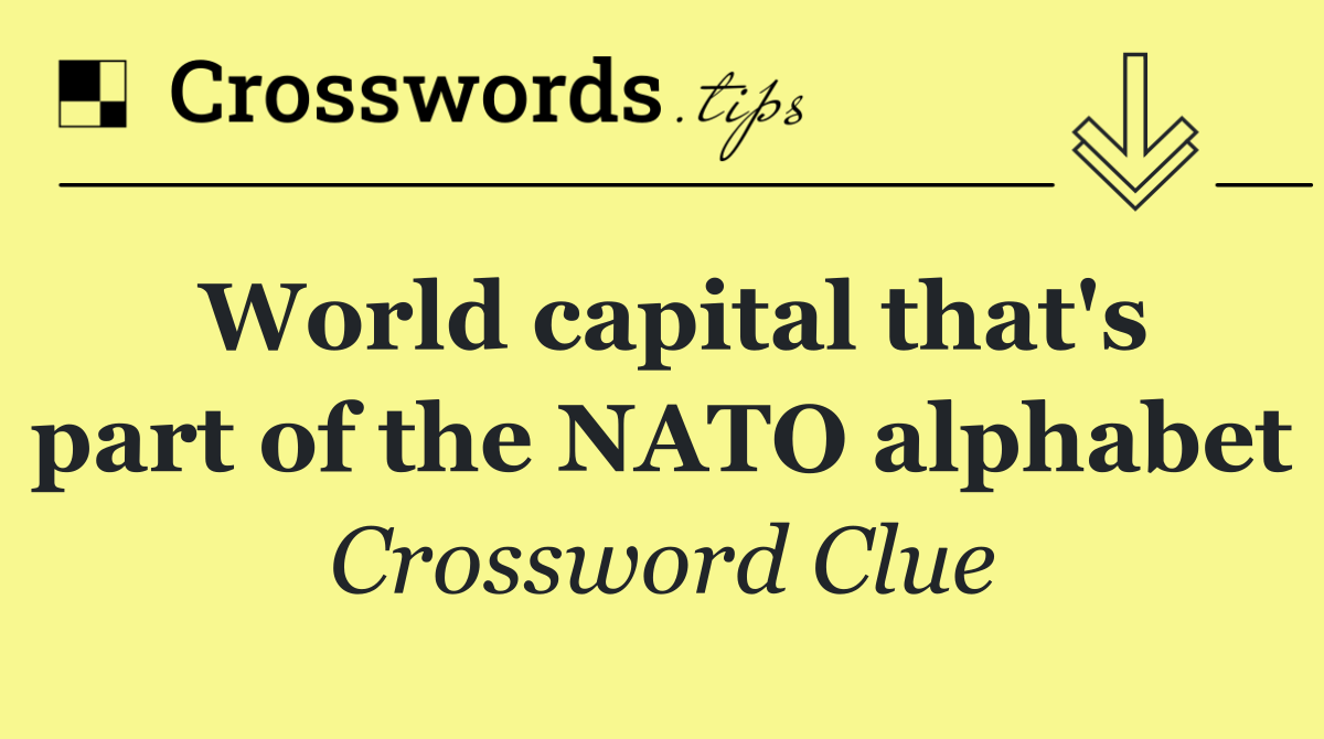 World capital that's part of the NATO alphabet