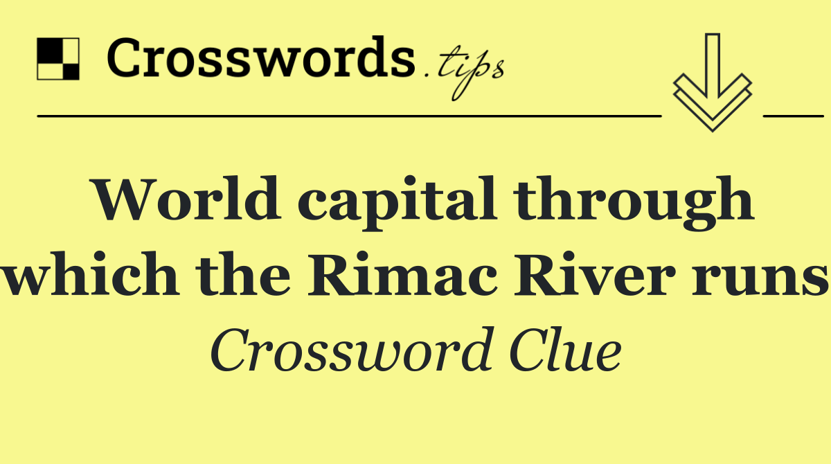 World capital through which the Rimac River runs