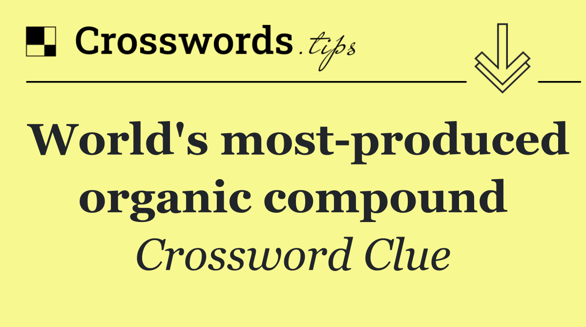 World's most produced organic compound