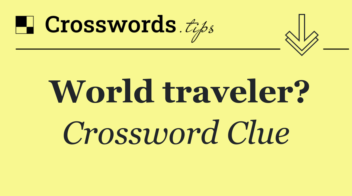 World traveler?