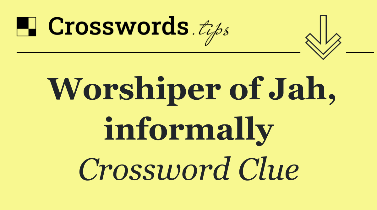 Worshiper of Jah, informally