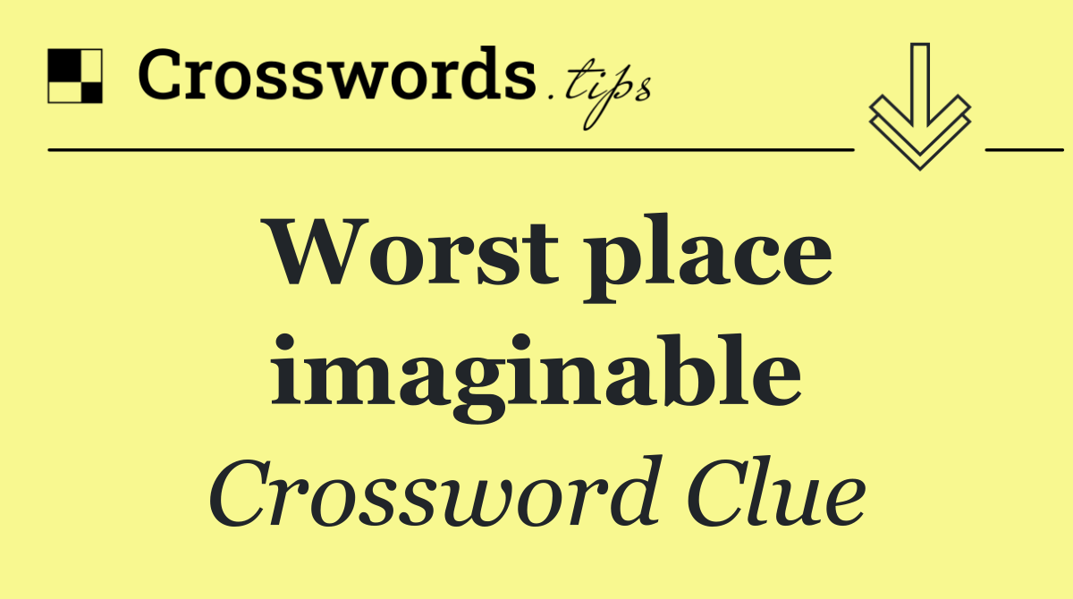 Worst place imaginable