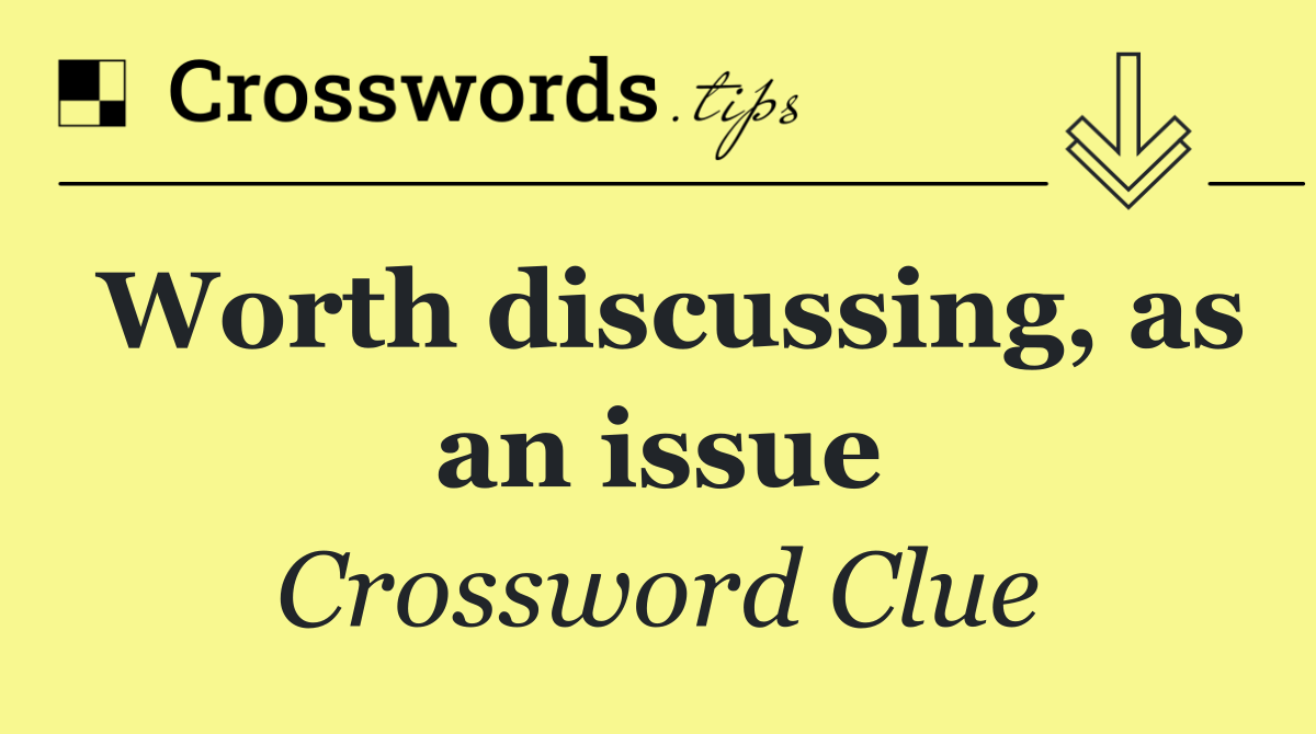 Worth discussing, as an issue