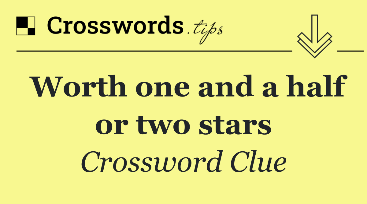 Worth one and a half or two stars