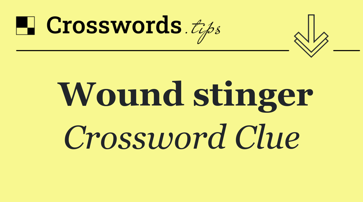 Wound stinger