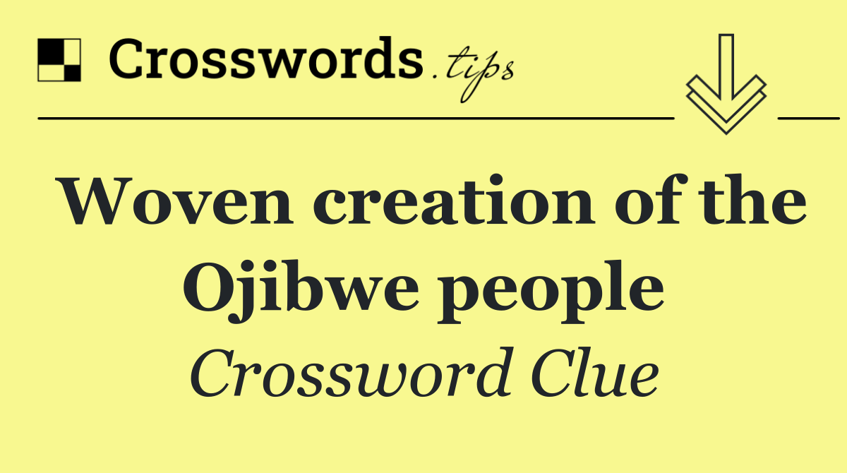 Woven creation of the Ojibwe people
