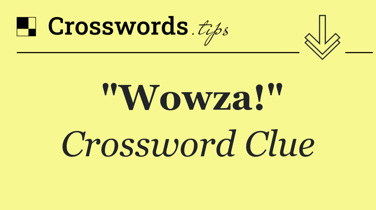 "Wowza!"
