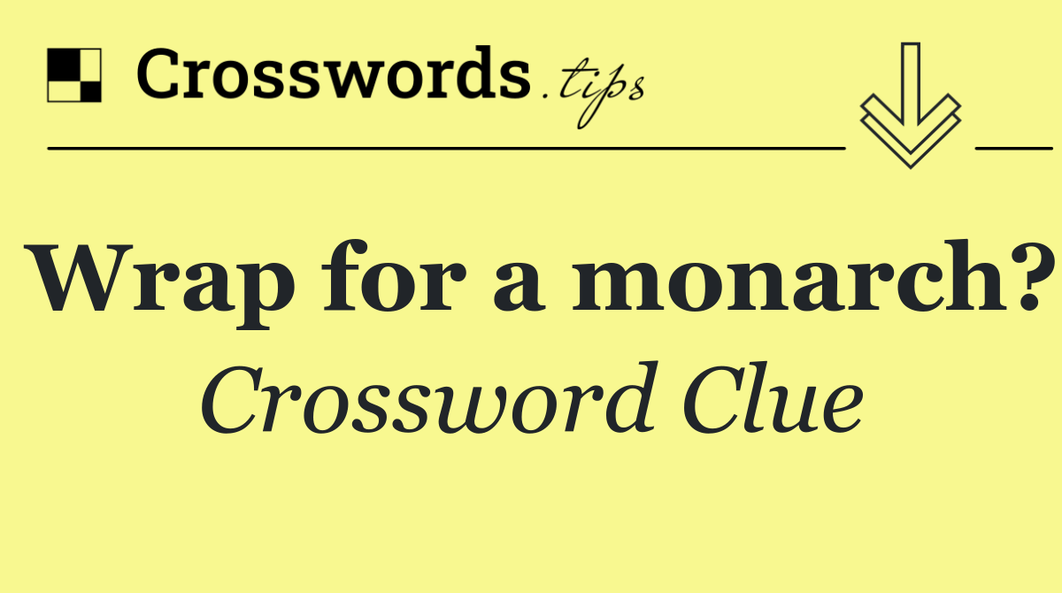 Wrap for a monarch?