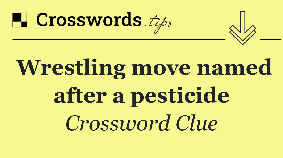 Wrestling move named after a pesticide