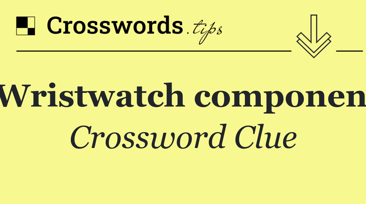 Wristwatch component
