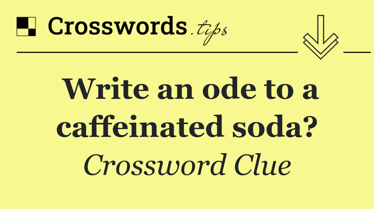 Write an ode to a caffeinated soda?