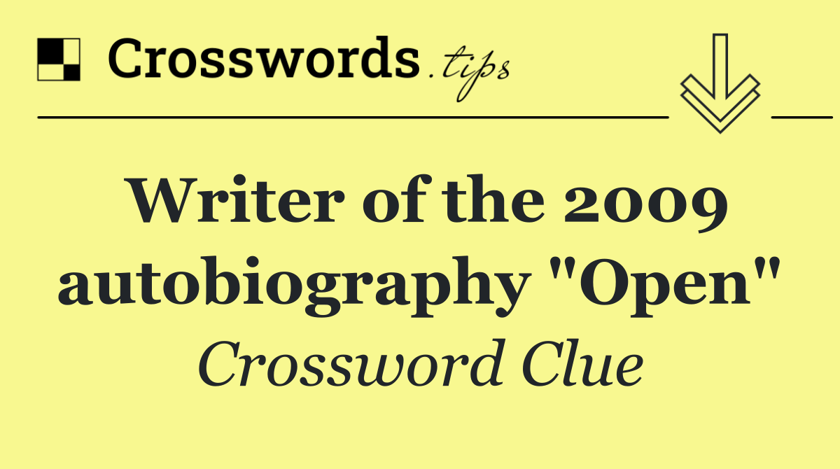 Writer of the 2009 autobiography "Open"