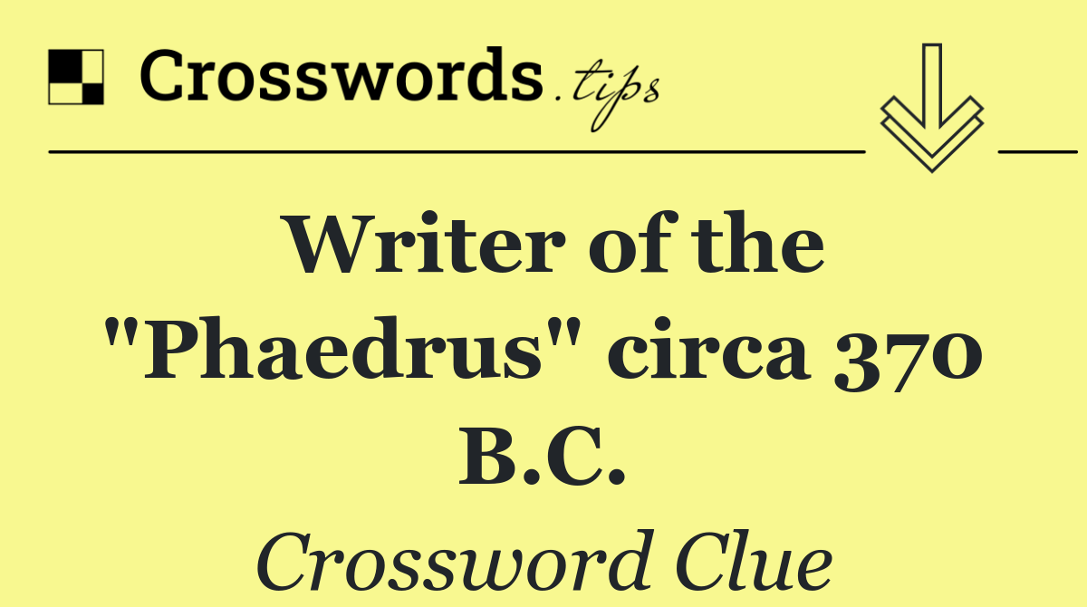 Writer of the "Phaedrus" circa 370 B.C.