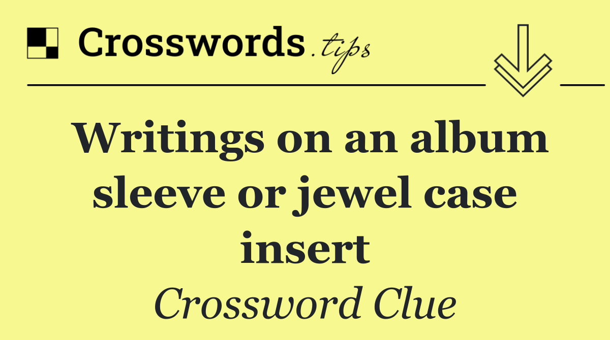 Writings on an album sleeve or jewel case insert