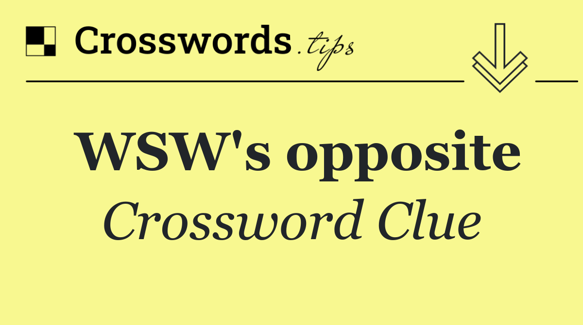 WSW's opposite