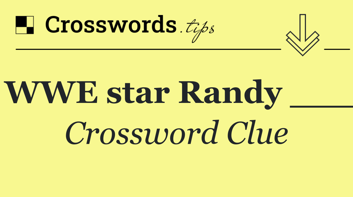 WWE star Randy ___