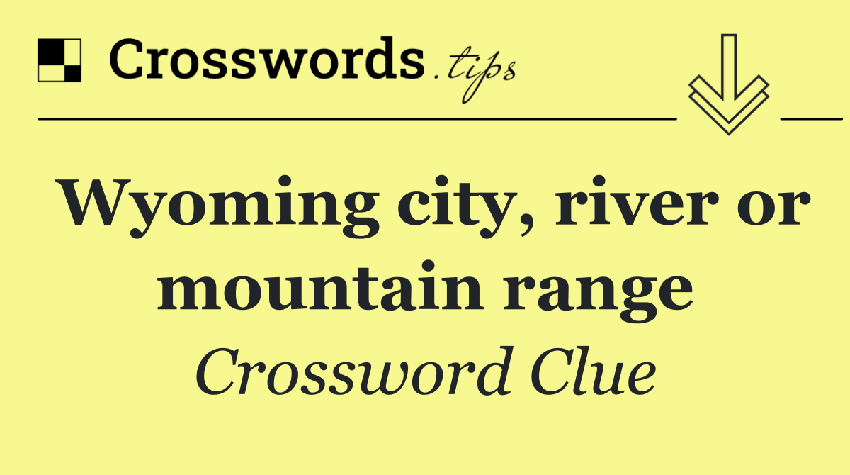 Wyoming city, river or mountain range