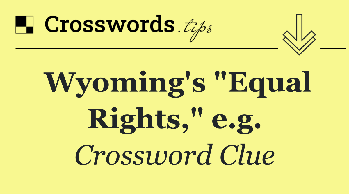 Wyoming's "Equal Rights," e.g.