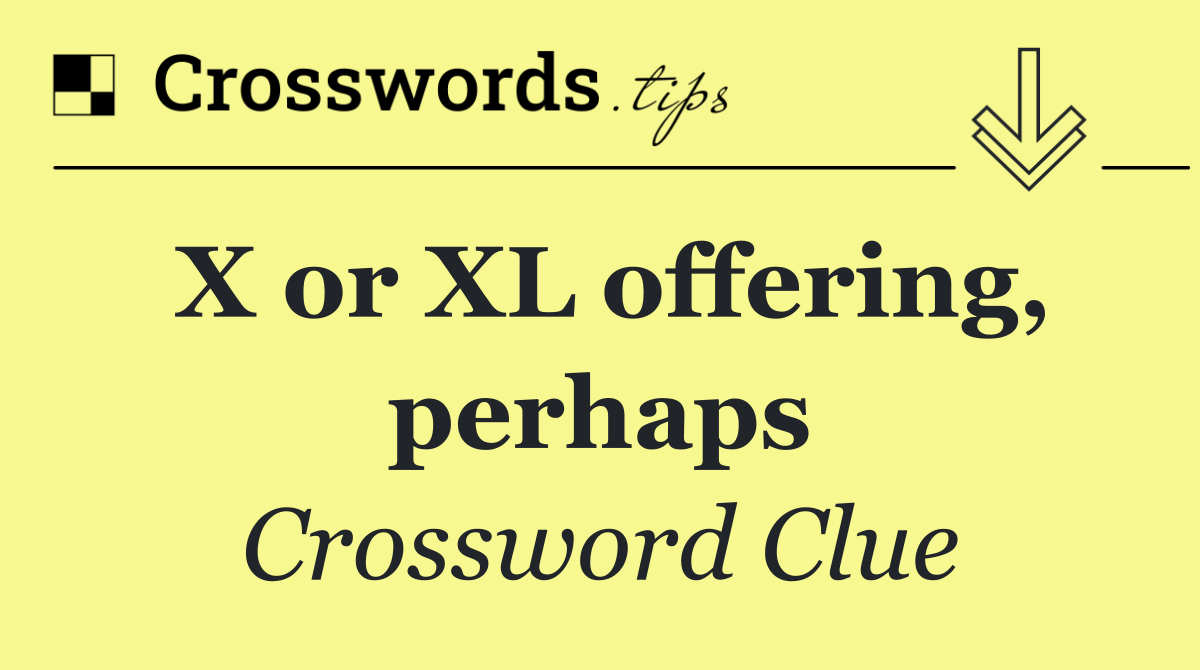 X or XL offering, perhaps