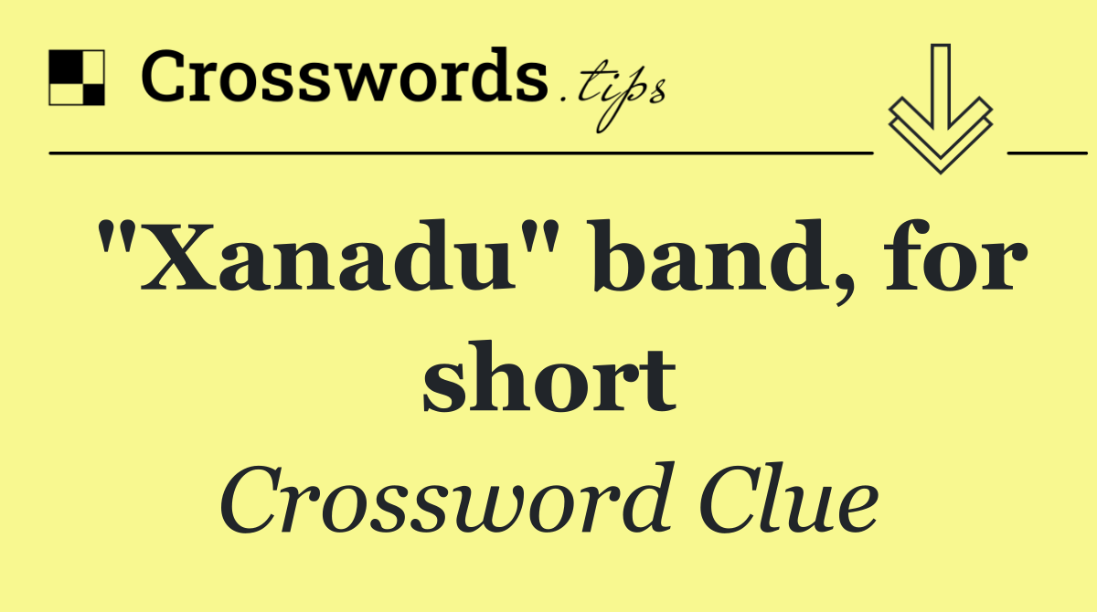 "Xanadu" band, for short