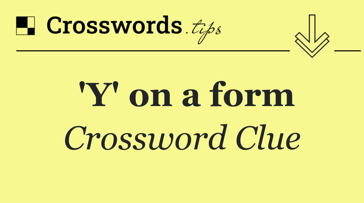 'Y' on a form