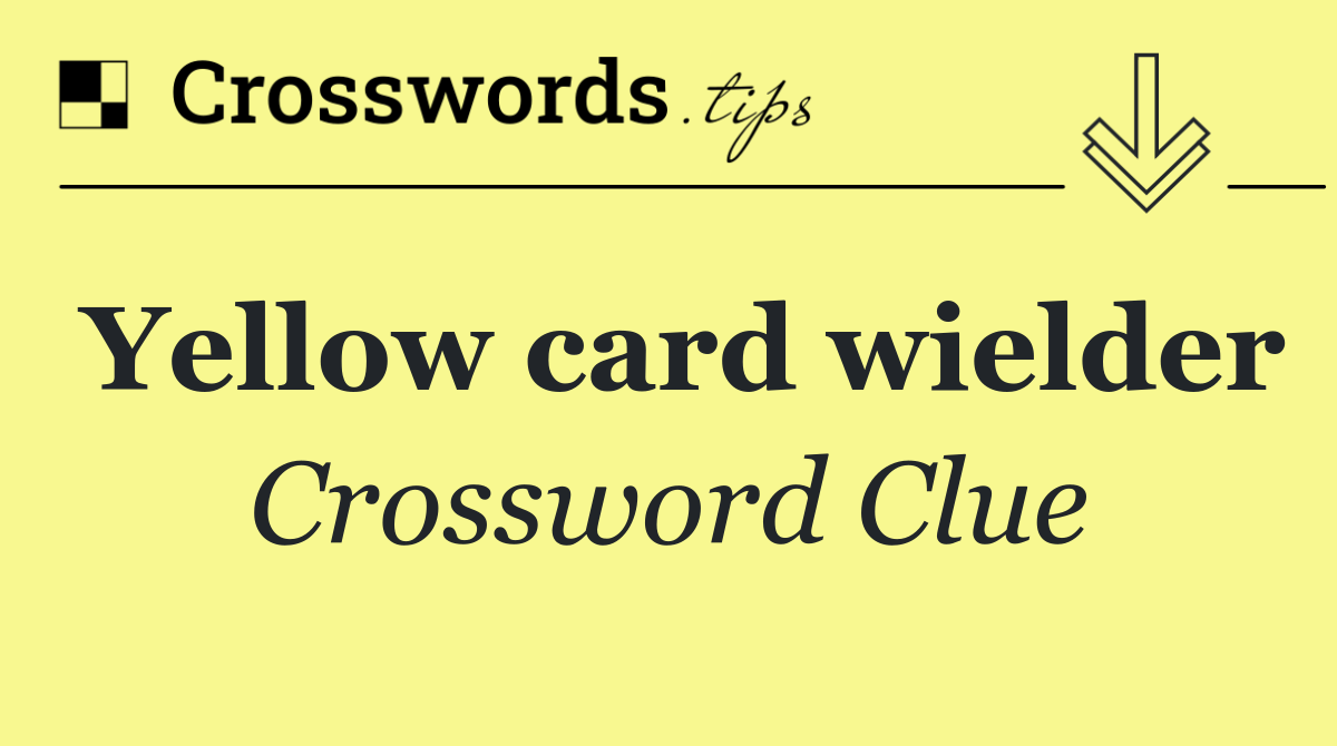Yellow card wielder