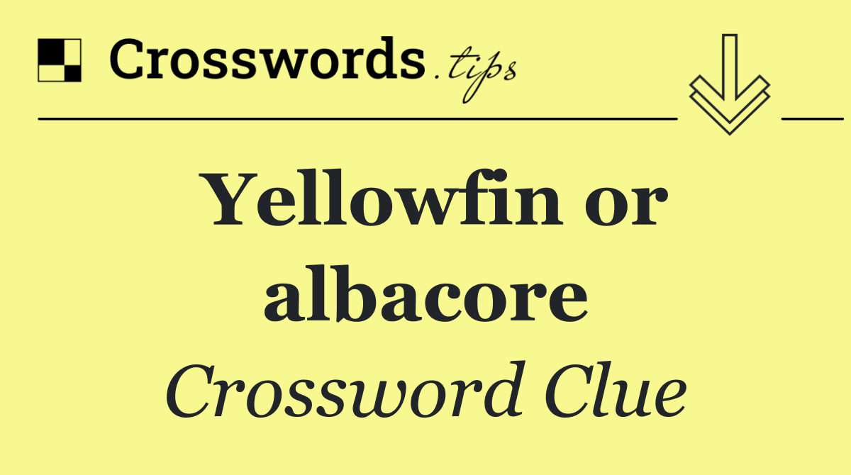 Yellowfin or albacore