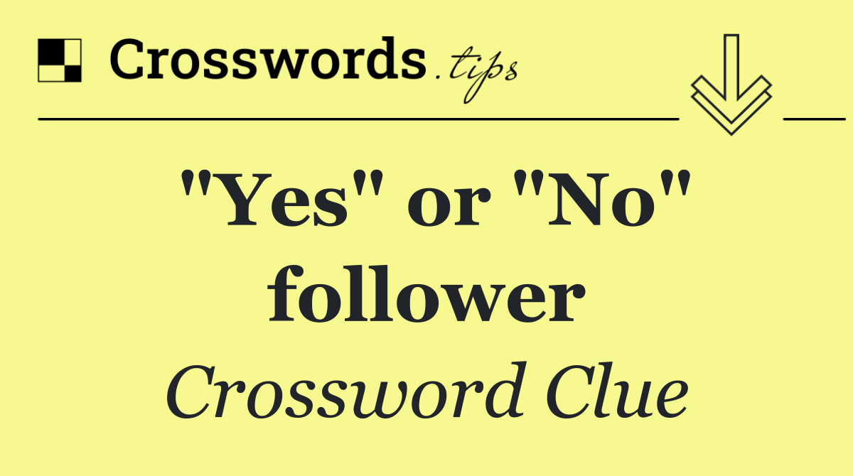 "Yes" or "No" follower