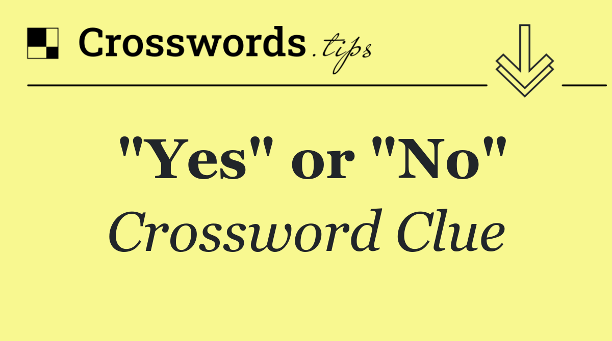"Yes" or "No"