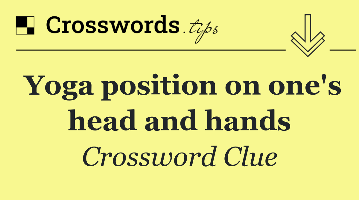 Yoga position on one's head and hands