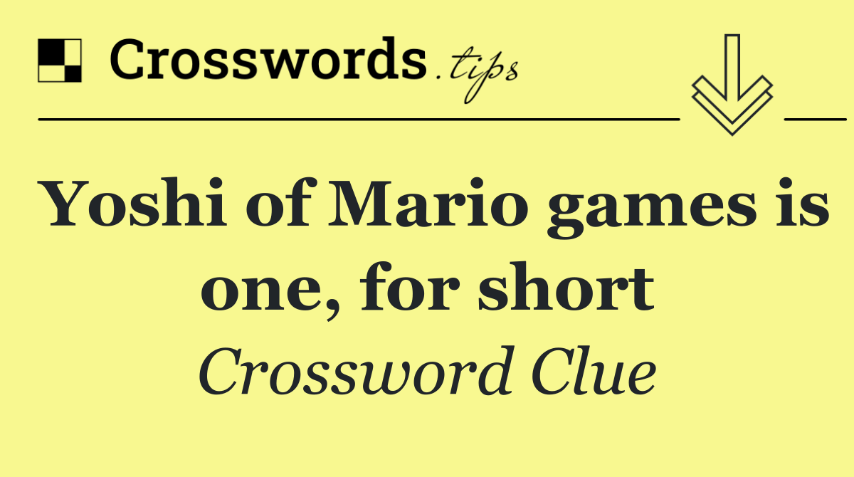 Yoshi of Mario games is one, for short