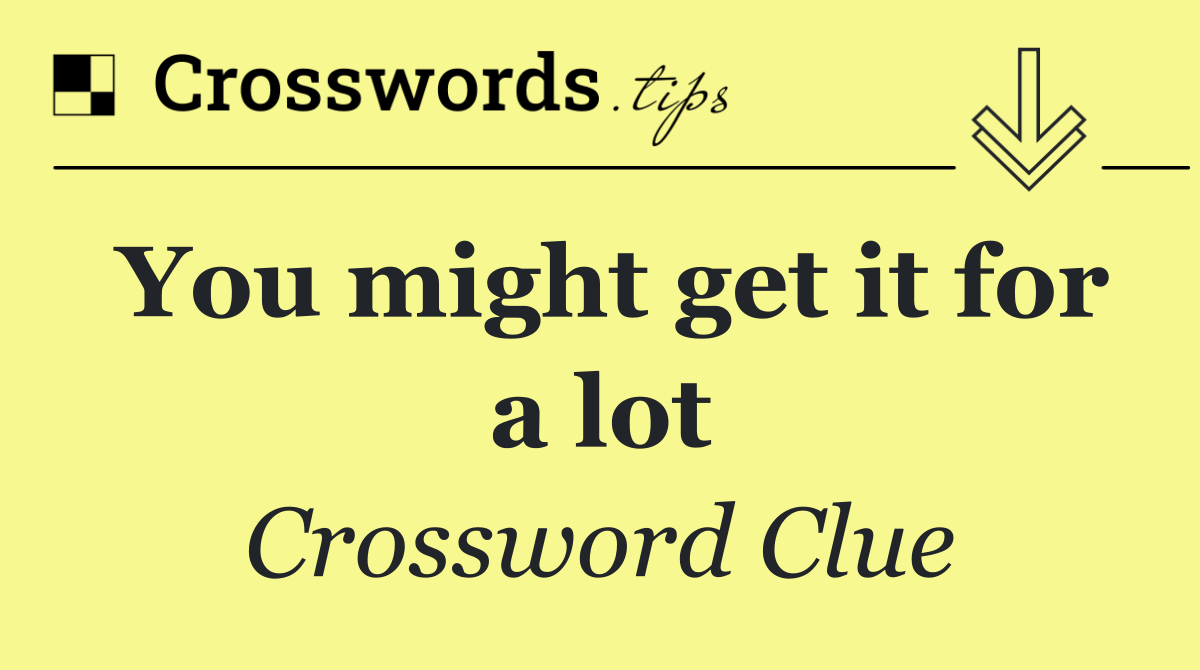 You might get it for a lot